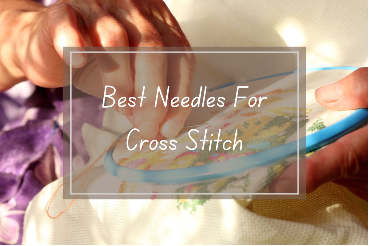 Hands cross-stitching fabric, best needles for cross stitch title.