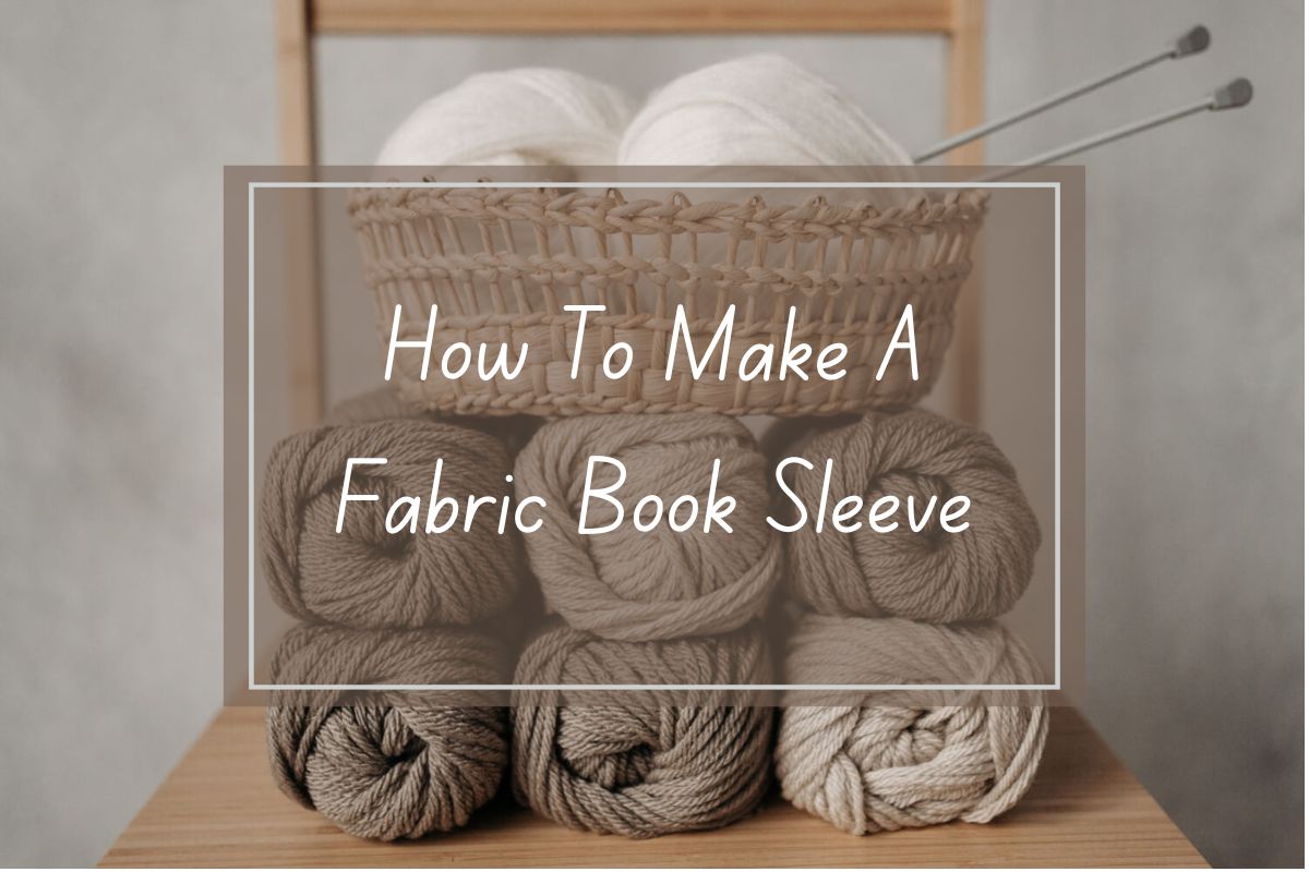 Beige yarn balls stacked in a basket, crafting project instructions for a fabric book sleeve.