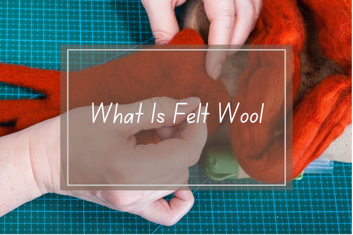 Hands working with orange felt wool, What is Felt Wool title.