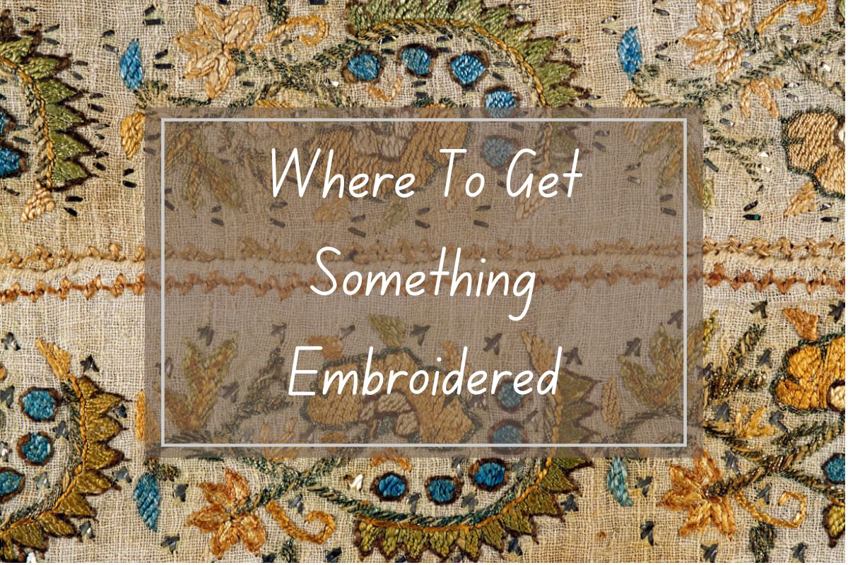 Beige fabric with colorful embroidered floral designs. Text overlay reads "Where To Get Something Embroidered".